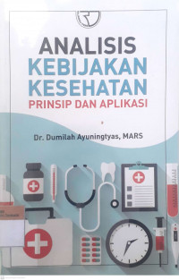 Analisis kebijakan kesehatan; prinsip dan aplikasi