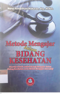 Metode mengajar dalam bidang kesehatan; disertai contoh-contoh metode mengajar dalam bidang kesehtan, serta metode mengajar interaktif