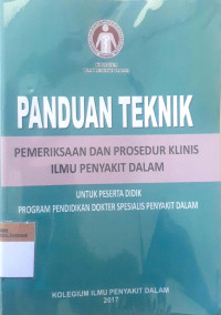 Panduan teknik pemeriksaan dan proses klinis ilmu penyakit dalam : untuk peserta didik program pendidikan dokter spesialis penyakit dalam