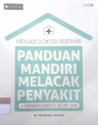 Menjadi dokter pertama  panduan mandiri melacak penyakit menanganinya sejak dini