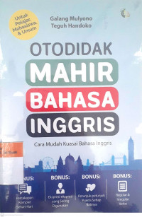 Otodidak mahir bahasa inggris : cara mudah kuasai bahasa inggris