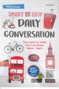 Smart & Easy daily conversation : cara praktis dan murah kuasai percakapan bahasa inggris