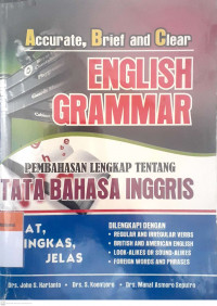 Accurate, brief and clear English grammar: Pembahasan lengkap tentang tata bahasa Inggris tepat, ringkas, jelas