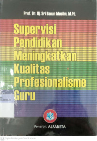 Supervisi Pendidikan Meningkatkan Kualitas Profesionalisme Guru