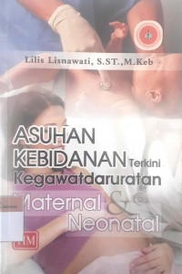 Asuhan kebidanan terkini kegawatdaruratan maternal neonatal