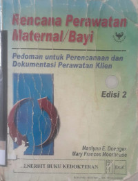 Rencana perawatan maternal/bayi: Pedoman untuk perencanaan dan dokumentasi perawatan klien