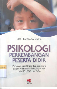 Psikologi perkembangan peserta didik panduan bagi orang tua dan guru dalam memahami psikologi anak usia SD,SMP,dan SMA