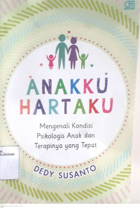 Anakku Hartaku Mengenali Kondisi Psikologis Anak dan Terapinya yang Tepat