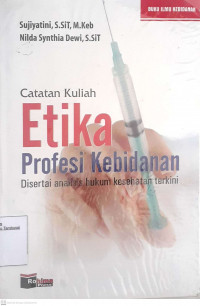 Etika Profesi kKebidanan Disertai Analisis Hukum Kesehatan Terkini