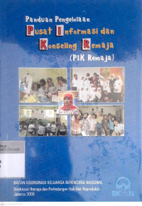 Panduan pengelolaan pusat informasi dan konseling remaja (pik remaja)