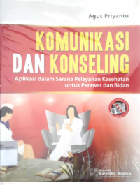 Komunikasi dan konseling aplikasi dalam sarana pelayanan kesehatan untuk perawat dan bidan