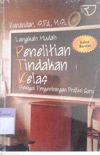 Langkah Mudah Penelitian Tindakan Kelas Sebagai Pengembangan Profesi Guru