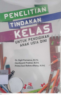 Penelitian tindakan kelas: Untuk pendidikan anak usia dini