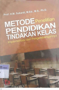 Metode Penelitian Pendidikan Tindakan Kelas Implementasi dan Pengembangannya