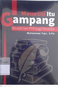 Meneliti itu gampang: Mudah ber-PTK bagi pendidik