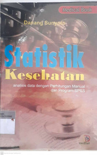 Statistik kesehatan; analisis data dengan perhitungan manual dan program spss