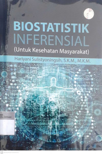 Biostatistik inferensial ; untuk kesehatan masyarakat