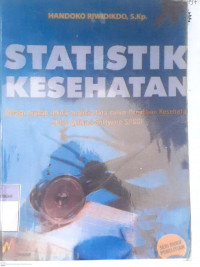 Statistik Kesehatan Belajar mudah Teknik analisis data dalam Penelitian Kesehatan (Plus Aplikasi Software SPSS)