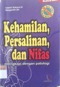 Kehamilan, persalinan, dan nifas: Dilengkapi dengan patologi