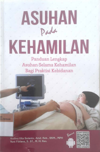 Asuhan pada kehamilan: Panduan lengkap asuhan selama kehamilan bagi praktisi kebidanan