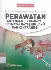 Panduan praktik laboratorium dan klinik perawatan antenatal, intranatal, posnatal bayi baru lahir dan konstrasepsi