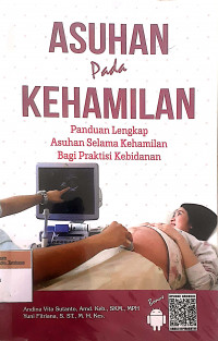 Asuhan pada kehamilan : panduan lengkap asuhan selama kehamilan bagi praktisi kebidanan