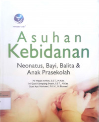 Asuhan kebidanan: Neonatus, bayi, balita & anak prasekolah