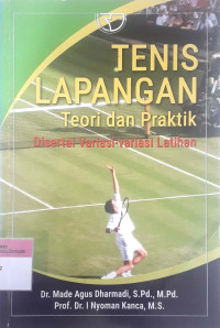 Tenis lapangan teori dan praktik; disertai variasi-variasi latihan