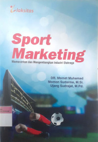 Sport marketing;memasarkan dan pengembangan industri olahraga