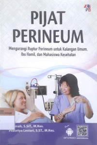 Pijat prineum: Mengurangi ruptur prineum untuk kalangan umum, ibu hamil, dan mahasiswa kesehatan