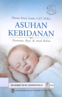 Asuhan kebidanan: Neonatus, bayi, & anak balita