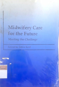 Midwifery care for the future: Meeting the challenge