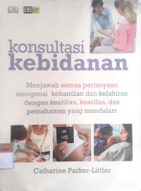 Konsultasi kebidanan: Menjawab semua pertanyaan mengenai kehamilan dan kelahiran dengan keahlian, kearifan, dan pemahaman yang mendalam