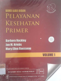 Buku ajar bidan pelayanan kesehatan primer volume 1