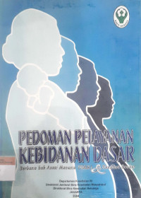 Pedoman pelayanan kebidanan dasar: Berbasis hak asasi manusia (HAM) & keadilan gender