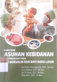 Buku ajar asuhan kebidanan komprehensif pada ibu bersalin dan bayi baru lahir