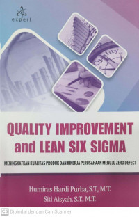 Quality improvement and lean six sigma: meningkatkan kualitas produk dan kinerja perusahaan menuju zero defect