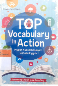 Top vocabulary in action : mudah kuasai kosa kata bahasa ingris