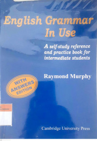 English grammar in use: A self-study reference and practice book for intermediate students