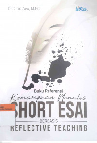 Buku referensi kemampuan menulis short esai bebasis  reflective teaching