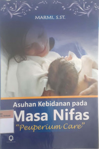 Asuhan kebidanan pada masa nifas (peuperium care)