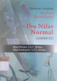 Panduan lengkap asuhan kebidanan ibu nifas normal (ASKEB III)