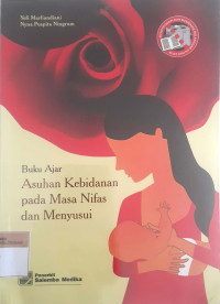 Buku ajar asuhan kebidanan pada masa nifas dan menyusui