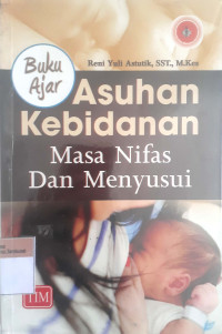 Buku ajar asuhan kebidanan masa nifas dan menyusui