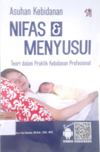 Asuhan kebidanan nifas & menyusui: Teori dalam praktik kebidanan profesional