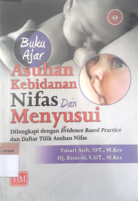 Buku ajar asuhan kebidanan masa nifas dan menyusui: Dilengkapi dengan evidence base practice dan daftar tilik asuhan nifas