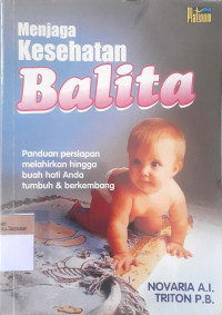 Menjaga kesehatan balita panduan persiapan melahirkan hingga buah hati anda tumbuh & berkembang