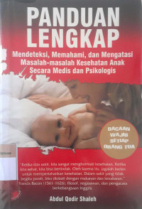 Panduan lengkap mendeteksi,memahami,dan mengatasi masalah-masalah kesehatan anak secara medis dan psikologis