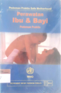 Perawatan ibu dan bayi: Pedoman praktis