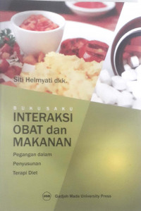 Buku Saku Interaksi Obat dan Makanan: Pegangan dalam Penyusunan Terapi Diet